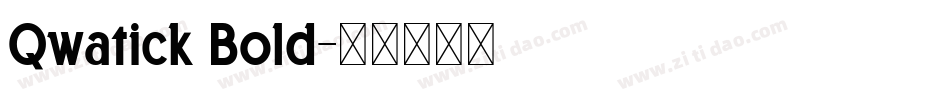Qwatick Bold字体转换